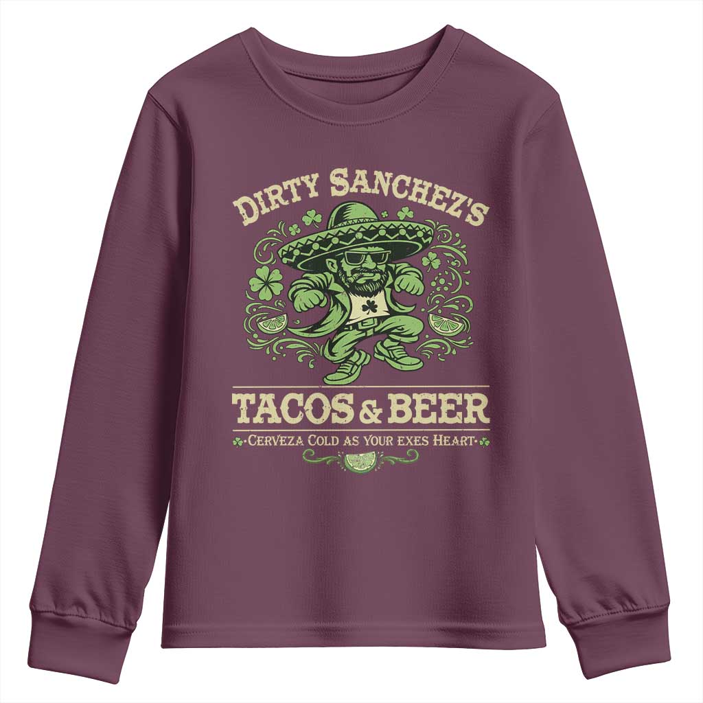 Dirty Sanchezs Tacos and Beer Funny Fiesta Youth Sweatshirt Cerveza Cold as Your Exes Heart Mexican Party Humor TS02 Maroon Print Your Wear