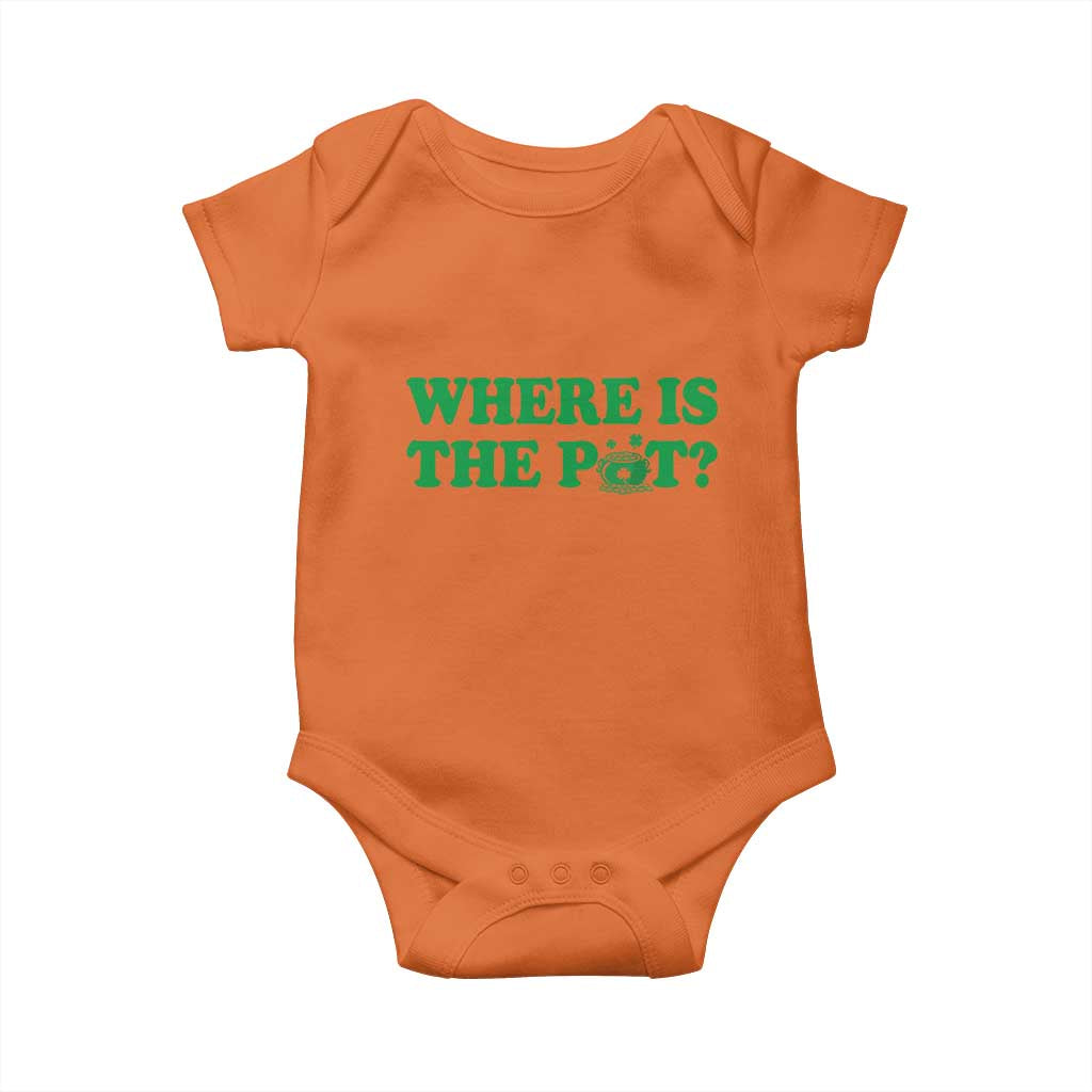 Where Is The Pot Funny St Patricks Day Baby Onesie Lucky Clover Irish Drinking Humor TS02 Orange Print Your Wear