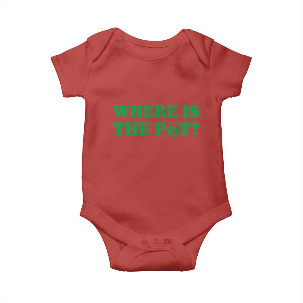 Where Is The Pot Funny St Patricks Day Baby Onesie Lucky Clover Irish Drinking Humor TS02 Red Print Your Wear