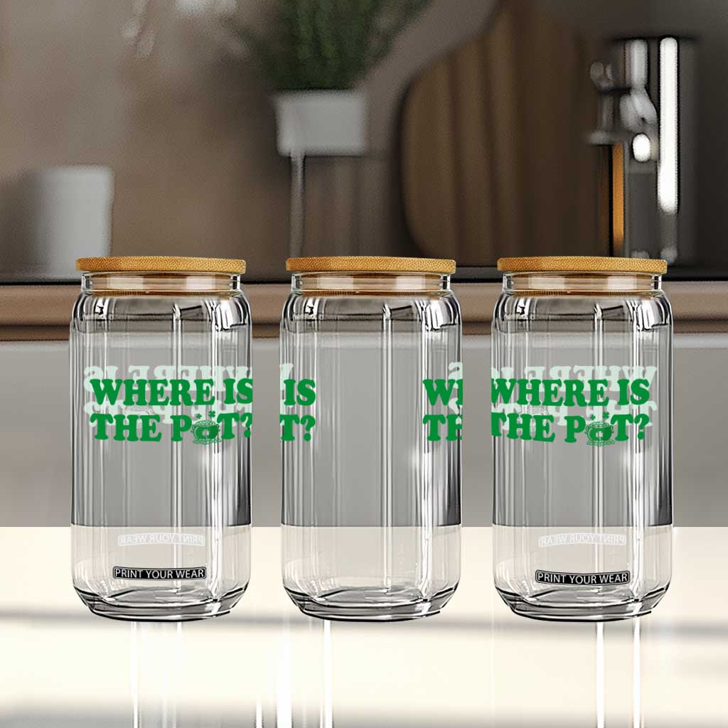 Where Is The Pot Funny St Patricks Day Glass Can Lucky Clover Irish Drinking Humor TS02 Print Your Wear