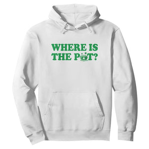 Where Is The Pot Funny St Patricks Day Hoodie Lucky Clover Irish Drinking Humor TS02 White Print Your Wear