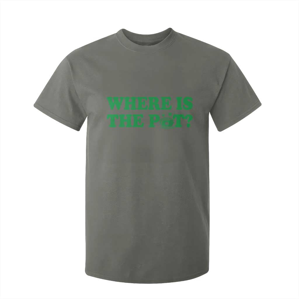 Where Is The Pot Funny St Patricks Day T Shirt For Kid Lucky Clover Irish Drinking Humor TS02 Military Green Print Your Wear