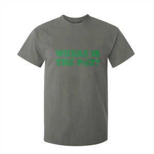 Where Is The Pot Funny St Patricks Day T Shirt For Kid Lucky Clover Irish Drinking Humor TS02 Military Green Print Your Wear