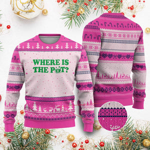 Where Is The Pot Funny St Patricks Day Ugly Christmas Sweater Lucky Clover Irish Drinking Humor TS02 Hot Pink Print Your Wear