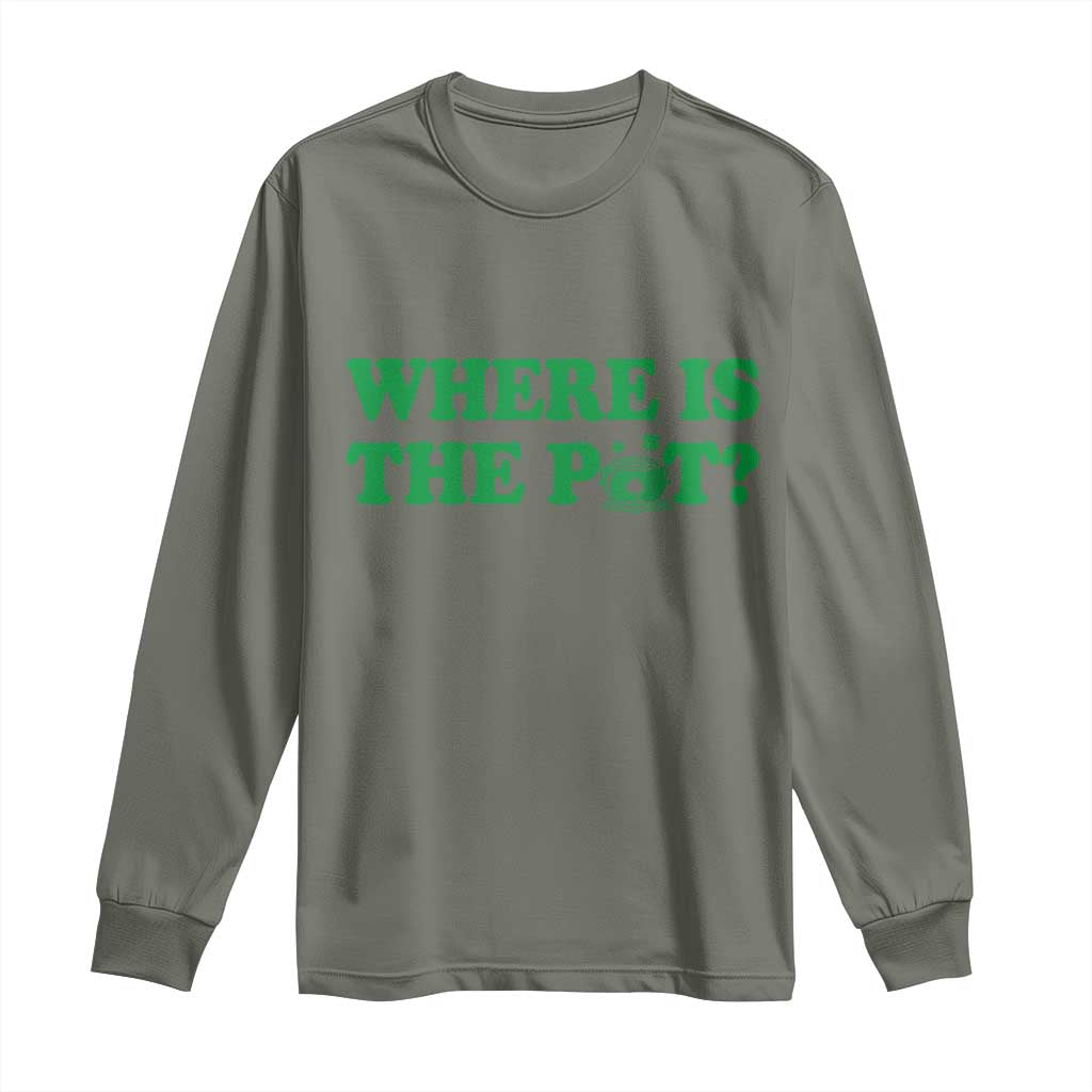 Where Is The Pot Funny St Patricks Day Long Sleeve Shirt Lucky Clover Irish Drinking Humor TS02 Military Green Print Your Wear