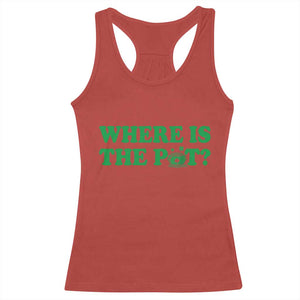 Where Is The Pot Funny St Patricks Day Racerback Tank Top Lucky Clover Irish Drinking Humor TS02 Red Print Your Wear