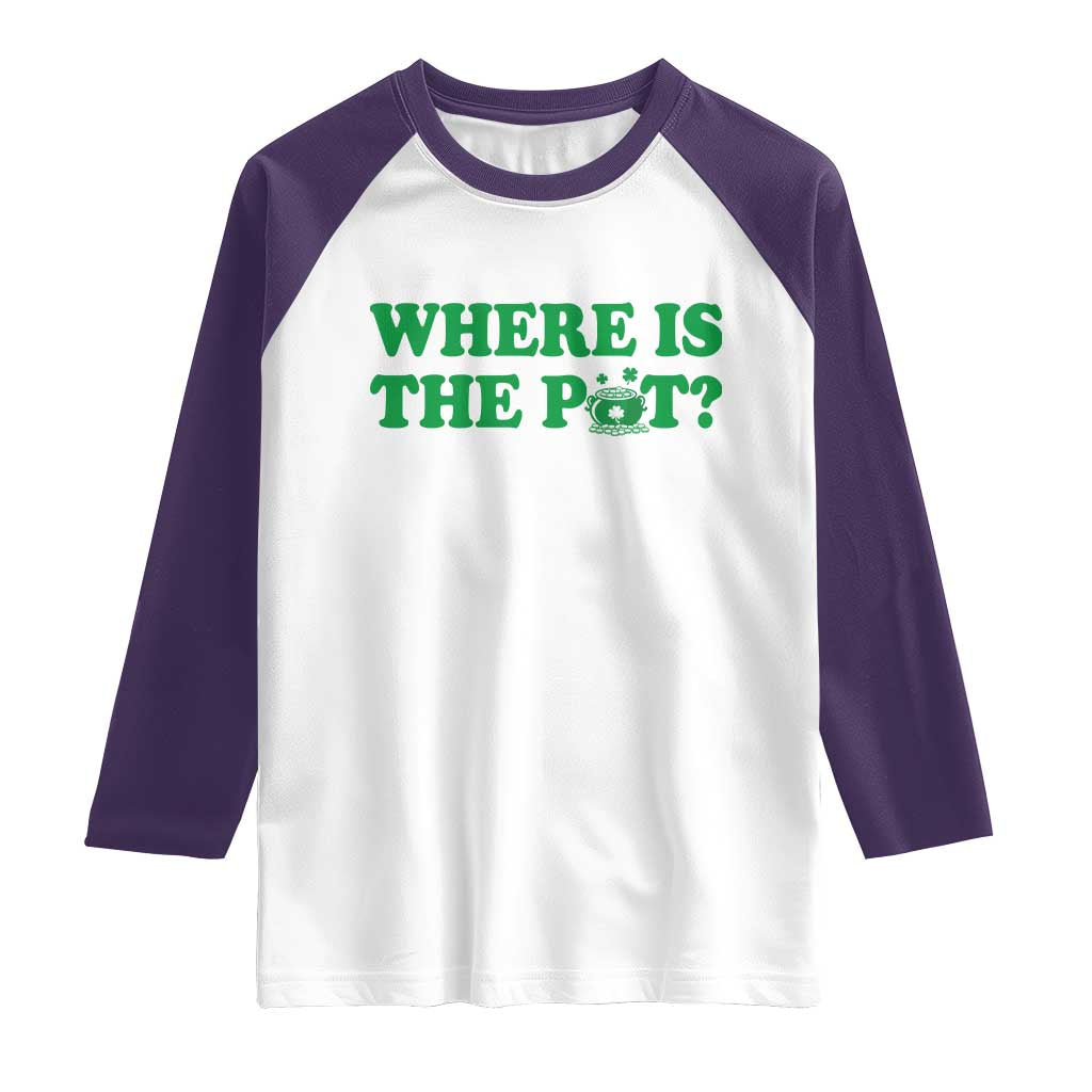 Where Is The Pot Funny St Patricks Day Raglan Shirt Lucky Clover Irish Drinking Humor TS02 White Purple Print Your Wear