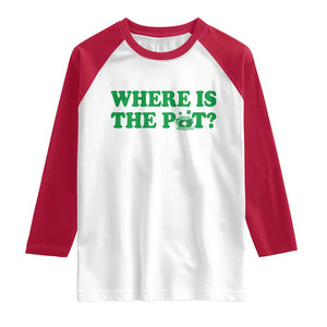 Where Is The Pot Funny St Patricks Day Raglan Shirt Lucky Clover Irish Drinking Humor TS02 White Red Print Your Wear