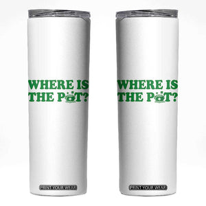 Where Is The Pot Funny St Patricks Day Skinny Tumbler Lucky Clover Irish Drinking Humor TS02 White Print Your Wear