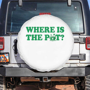 Where Is The Pot Funny St Patricks Day Spare Tire Cover Lucky Clover Irish Drinking Humor TS02 No hole White Print Your Wear