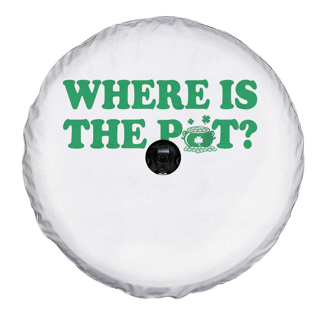 Where Is The Pot Funny St Patricks Day Spare Tire Cover Lucky Clover Irish Drinking Humor TS02 Print Your Wear