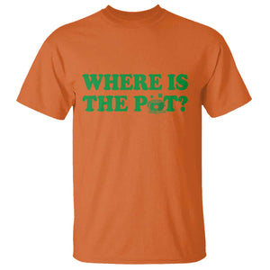Where Is The Pot Funny St Patricks Day T Shirt Lucky Clover Irish Drinking Humor TS02 Orange Print Your Wear