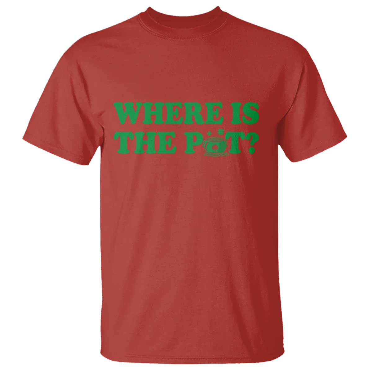 Where Is The Pot Funny St Patricks Day T Shirt Lucky Clover Irish Drinking Humor TS02 Red Print Your Wear