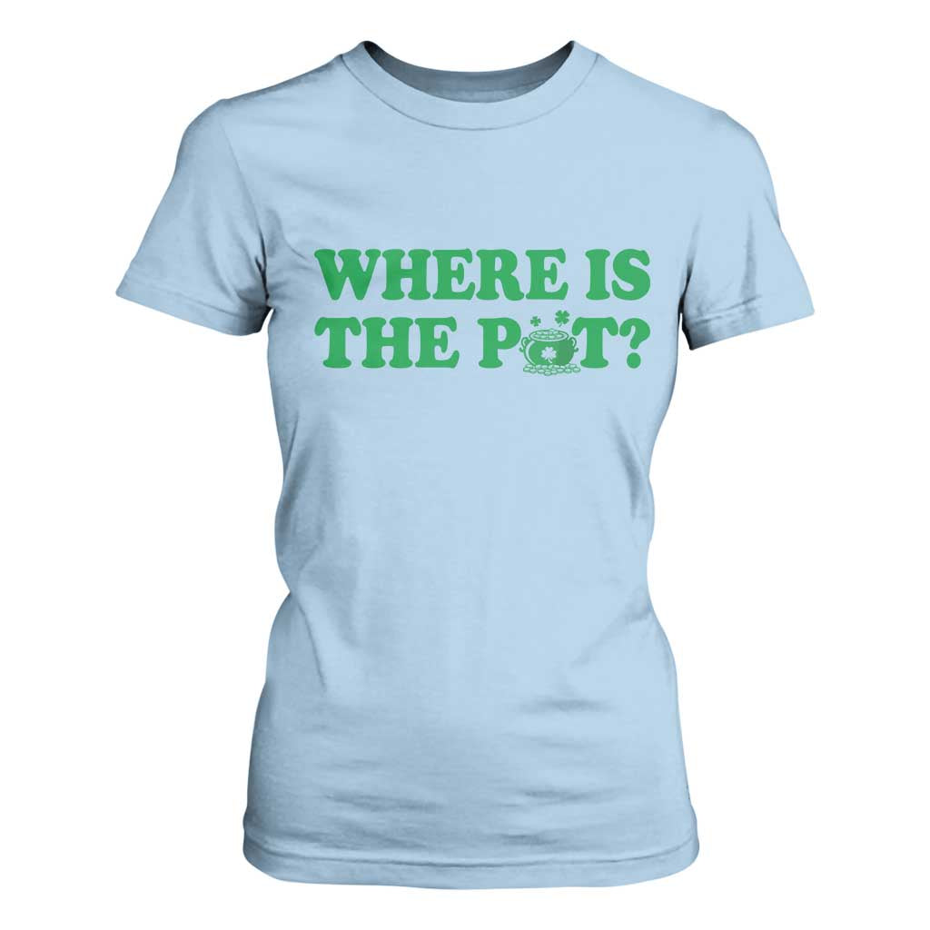 Where Is The Pot Funny St Patricks Day T Shirt For Women Lucky Clover Irish Drinking Humor TS02 Light Blue Print Your Wear