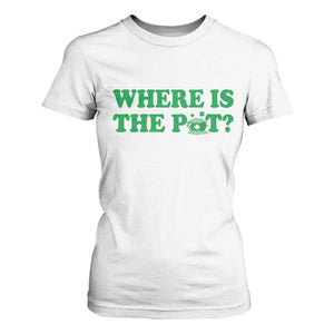 Where Is The Pot Funny St Patricks Day T Shirt For Women Lucky Clover Irish Drinking Humor TS02 White Print Your Wear