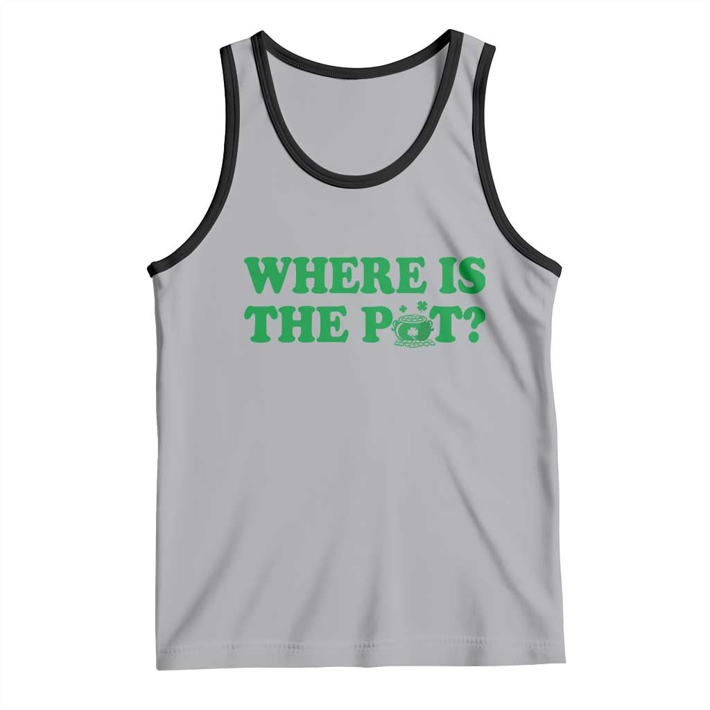 Where Is The Pot Funny St Patricks Day Tank Top Lucky Clover Irish Drinking Humor TS02 Athletic Heather Black Print Your Wear