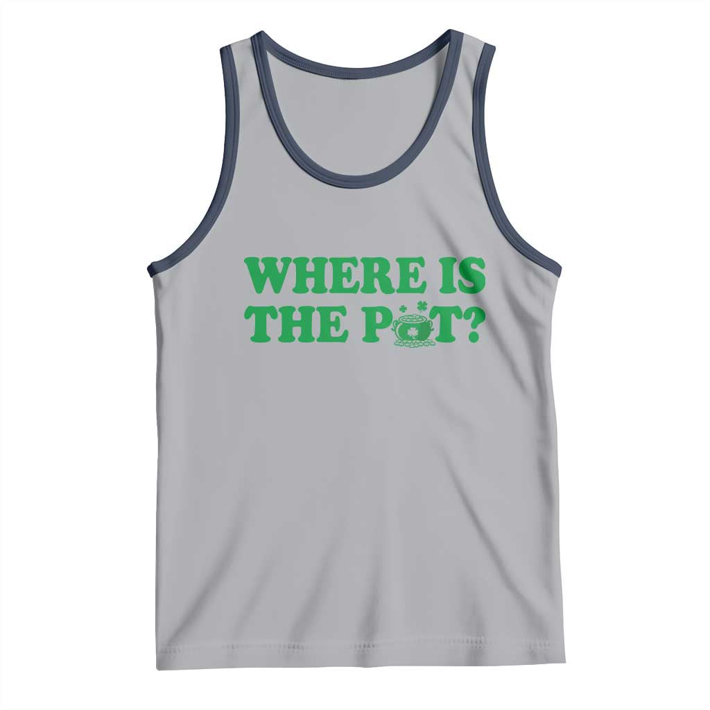 Where Is The Pot Funny St Patricks Day Tank Top Lucky Clover Irish Drinking Humor TS02 Athletic Heather Navy Print Your Wear