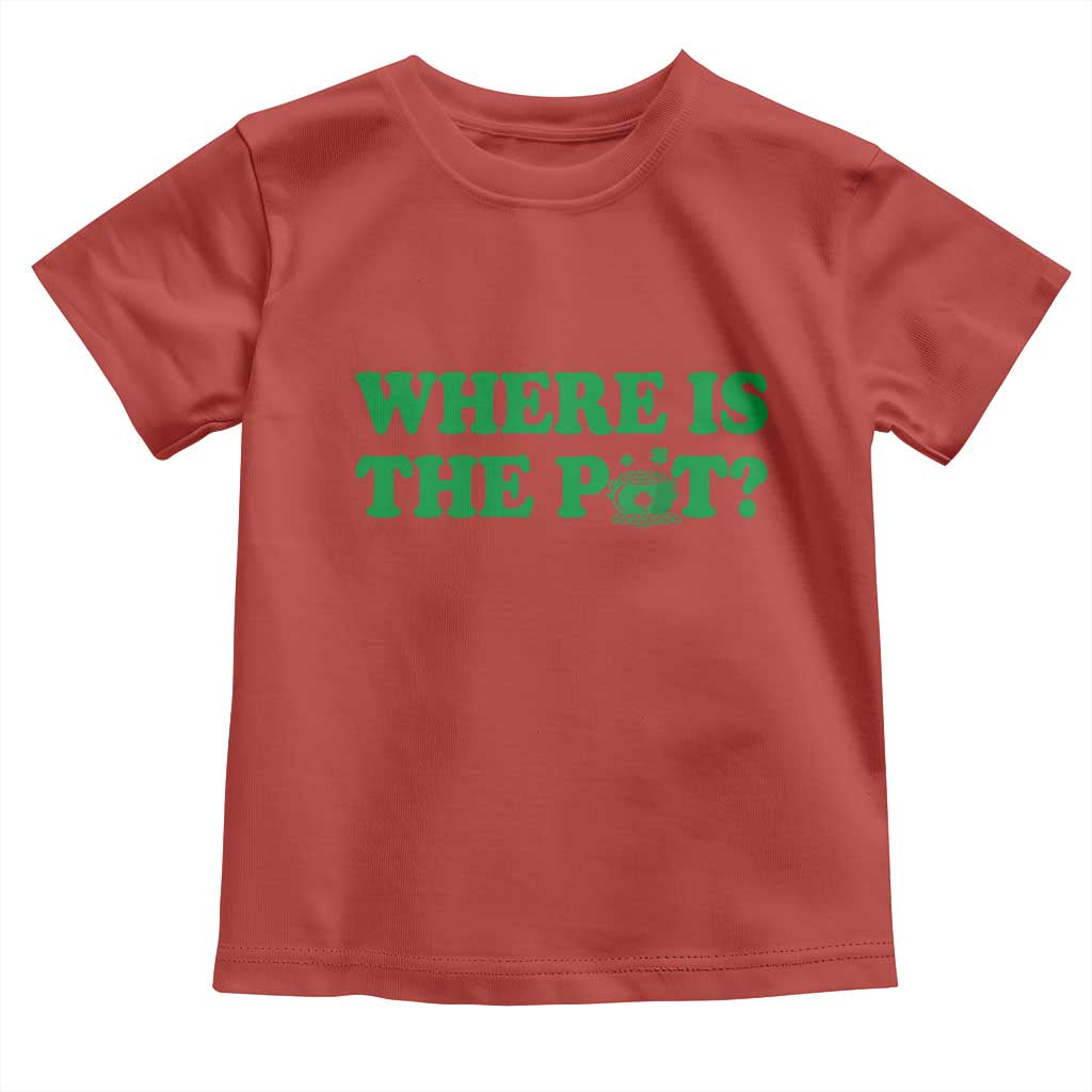 Where Is The Pot Funny St Patricks Day Toddler T Shirt Lucky Clover Irish Drinking Humor TS02 Red Print Your Wear