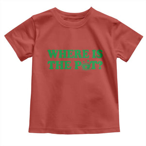Where Is The Pot Funny St Patricks Day Toddler T Shirt Lucky Clover Irish Drinking Humor TS02 Red Print Your Wear