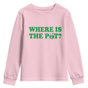 Where Is The Pot Funny St Patricks Day Youth Sweatshirt Lucky Clover Irish Drinking Humor TS02 Light Pink Print Your Wear
