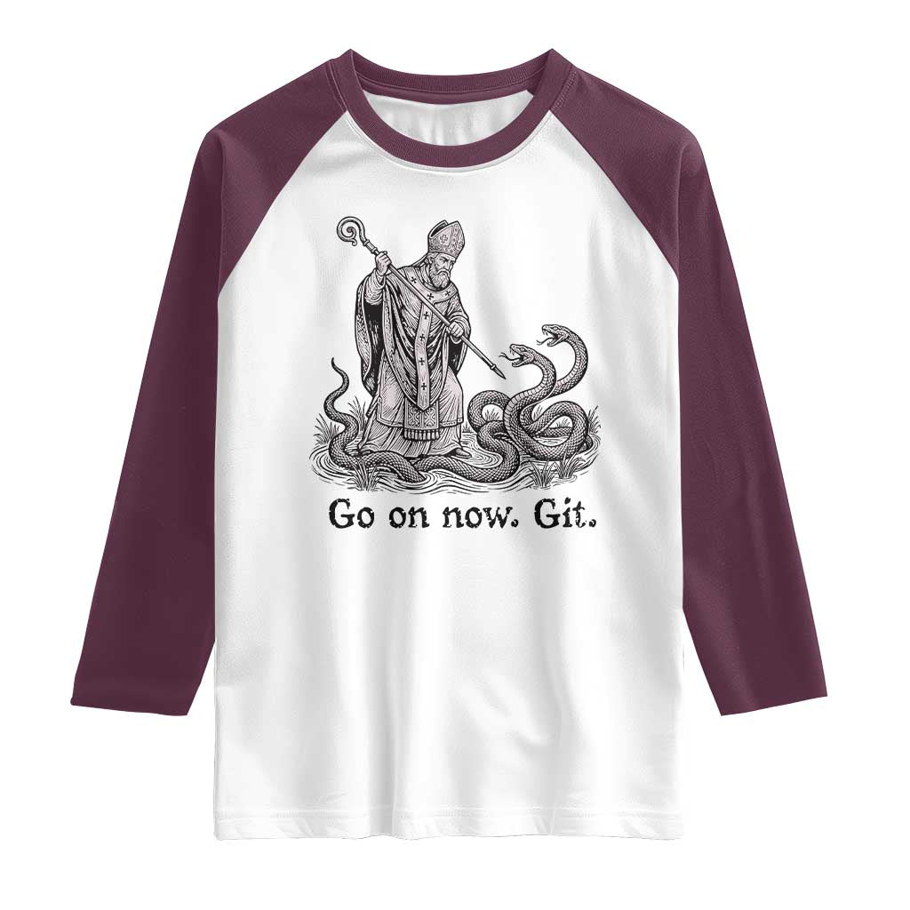 Go On Now Git Funny Saint Patrick Banishing Snakes Raglan Shirt Irish History Humor St Patricks Day TS02 White Maroon Print Your Wear