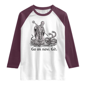 Go On Now Git Funny Saint Patrick Banishing Snakes Raglan Shirt Irish History Humor St Patricks Day TS02 White Maroon Print Your Wear