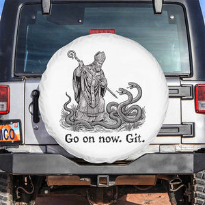 Go On Now Git Funny Saint Patrick Banishing Snakes Spare Tire Cover Irish History Humor St Patricks Day TS02 No hole White Print Your Wear