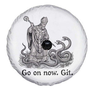 Go On Now Git Funny Saint Patrick Banishing Snakes Spare Tire Cover Irish History Humor St Patricks Day TS02 Print Your Wear