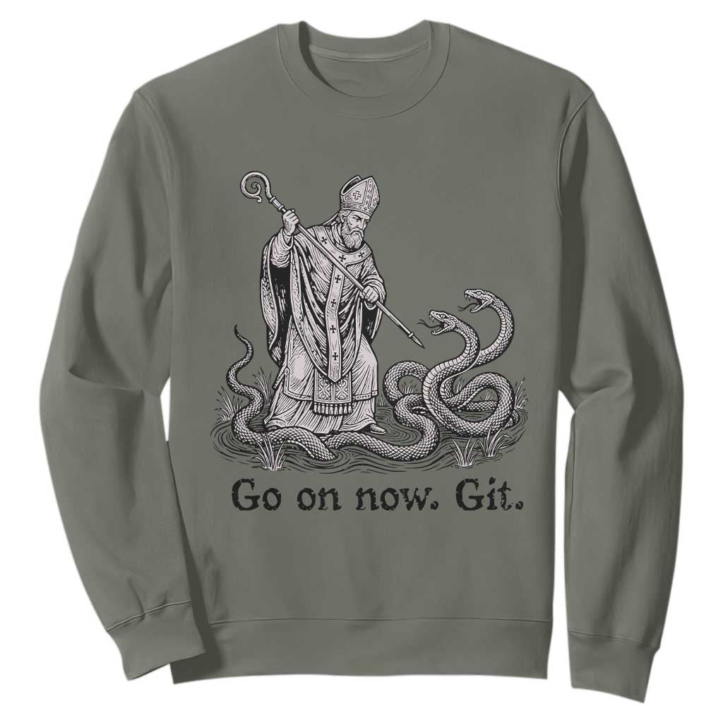 Go On Now Git Funny Saint Patrick Banishing Snakes Sweatshirt Irish History Humor St Patricks Day TS02 Military Green Print Your Wear