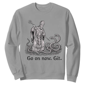 Go On Now Git Funny Saint Patrick Banishing Snakes Sweatshirt Irish History Humor St Patricks Day TS02 Sport Gray Print Your Wear
