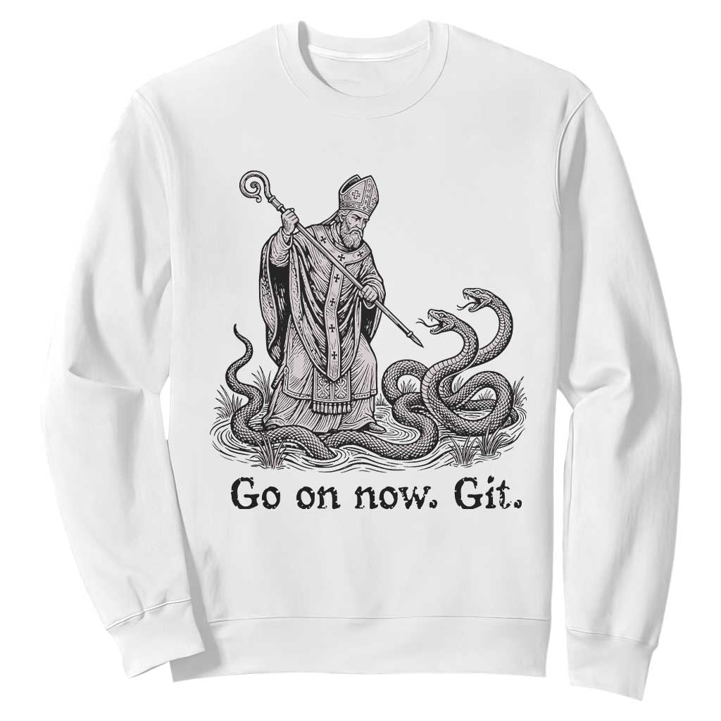Go On Now Git Funny Saint Patrick Banishing Snakes Sweatshirt Irish History Humor St Patricks Day TS02 White Print Your Wear