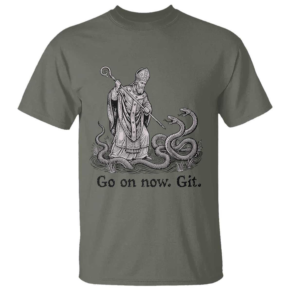 Go On Now Git Funny Saint Patrick Banishing Snakes T Shirt - Irish History Humor St Patricks Day TS02 Military Green Print Your Wear