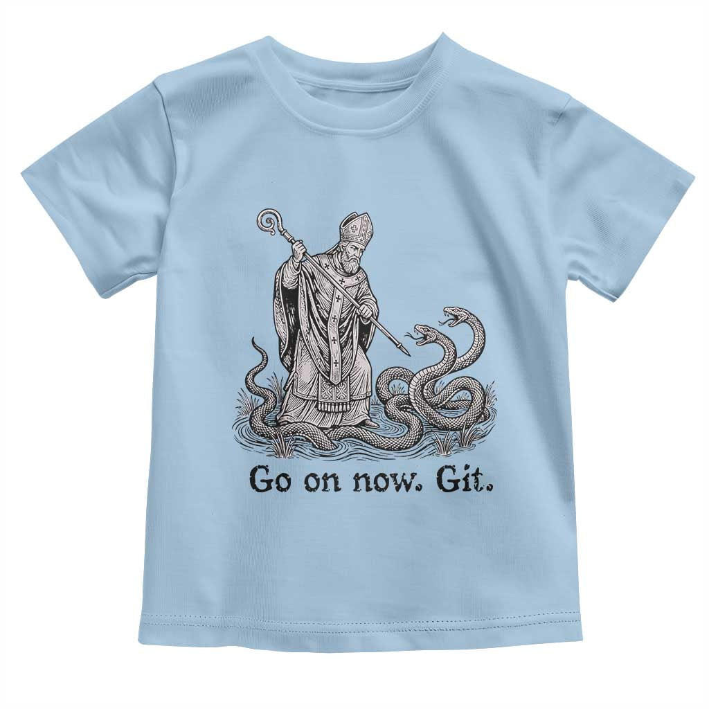 Go On Now Git Funny Saint Patrick Banishing Snakes Toddler T Shirt Irish History Humor St Patricks Day TS02 Light Blue Print Your Wear