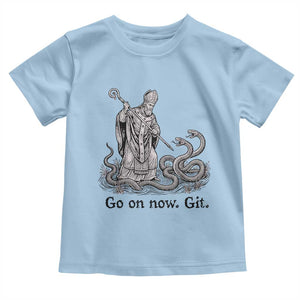 Go On Now Git Funny Saint Patrick Banishing Snakes Toddler T Shirt Irish History Humor St Patricks Day TS02 Light Blue Print Your Wear