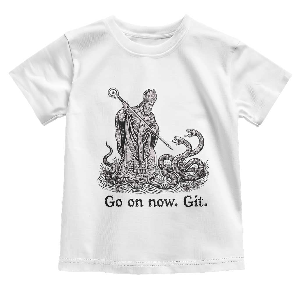Go On Now Git Funny Saint Patrick Banishing Snakes Toddler T Shirt Irish History Humor St Patricks Day TS02 White Print Your Wear