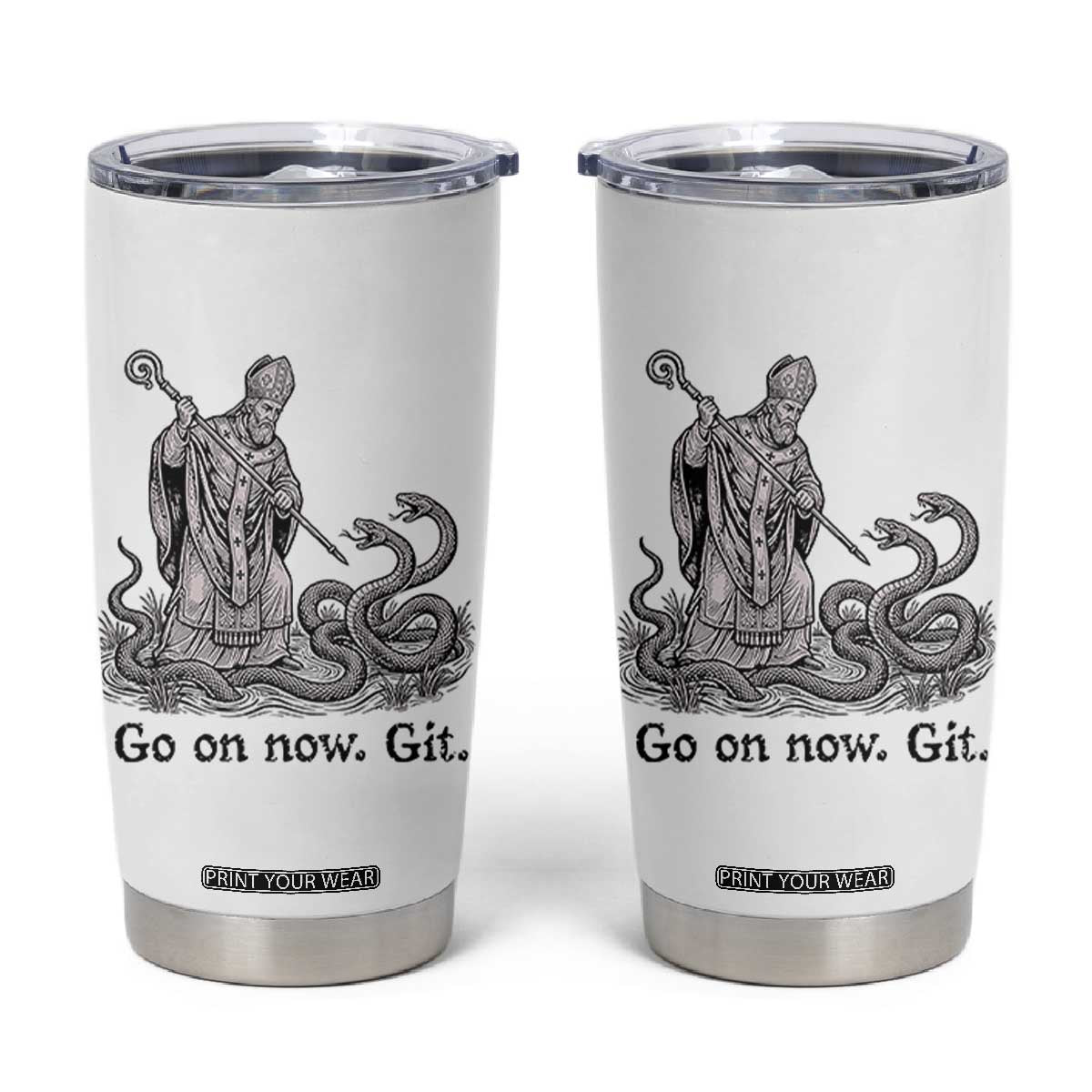Go On Now Git Funny Saint Patrick Banishing Snakes Tumbler Cup Irish History Humor St Patricks Day TS02 White Print Your Wear