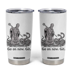 Go On Now Git Funny Saint Patrick Banishing Snakes Tumbler Cup Irish History Humor St Patricks Day TS02 White Print Your Wear
