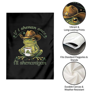 If I Shenan Once I Will Shenanigan Funny Frog Cowboy Garden Flag St Patricks Day Shenanigans Humor TS02 Print Your Wear
