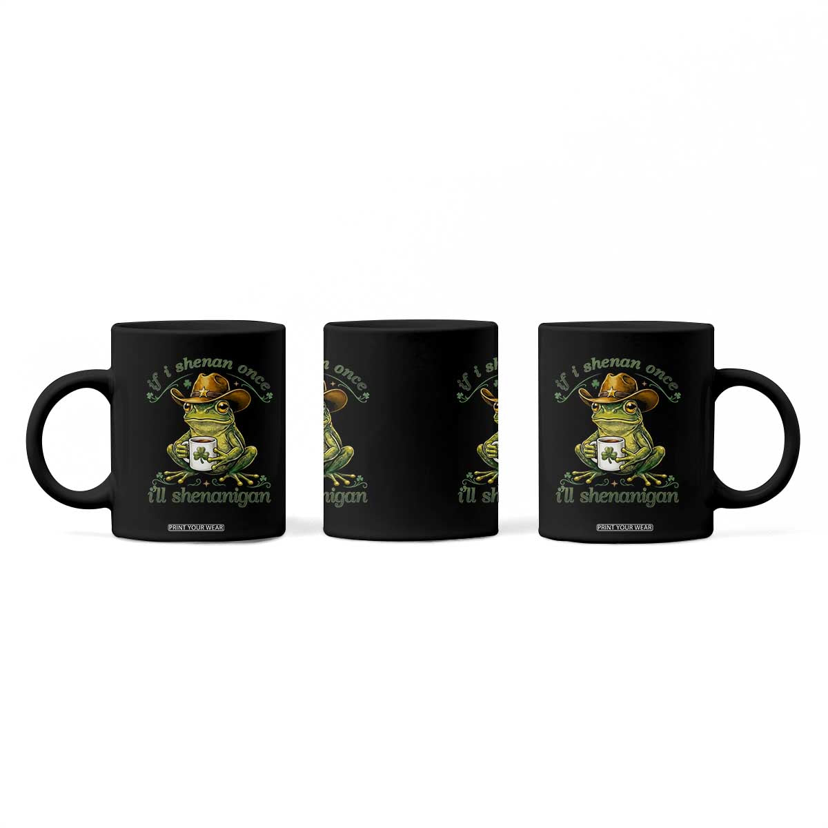 If I Shenan Once I Will Shenanigan Funny Frog Cowboy Coffee Mug St Patricks Day Shenanigans Humor TS02 Print Your Wear