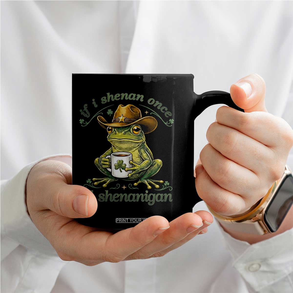 If I Shenan Once I Will Shenanigan Funny Frog Cowboy Coffee Mug St Patricks Day Shenanigans Humor TS02 Print Your Wear