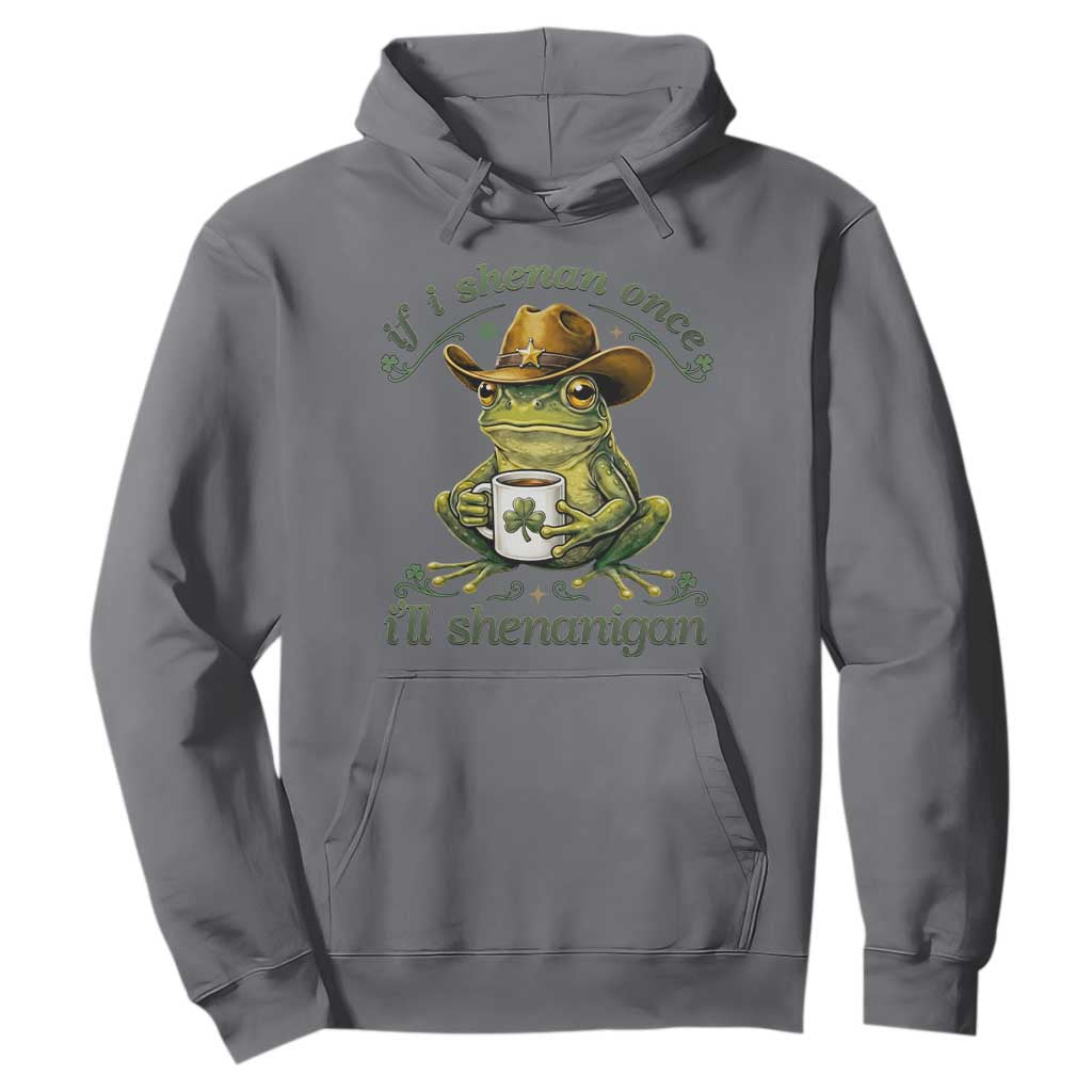 If I Shenan Once I Will Shenanigan Funny Frog Cowboy Hoodie St Patricks Day Shenanigans Humor TS02 Charcoal Print Your Wear