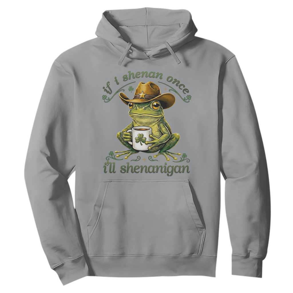 If I Shenan Once I Will Shenanigan Funny Frog Cowboy Hoodie St Patricks Day Shenanigans Humor TS02 Sport Gray Print Your Wear