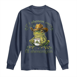 If I Shenan Once I Will Shenanigan Funny Frog Cowboy Long Sleeve Shirt St Patricks Day Shenanigans Humor TS02 Navy Print Your Wear