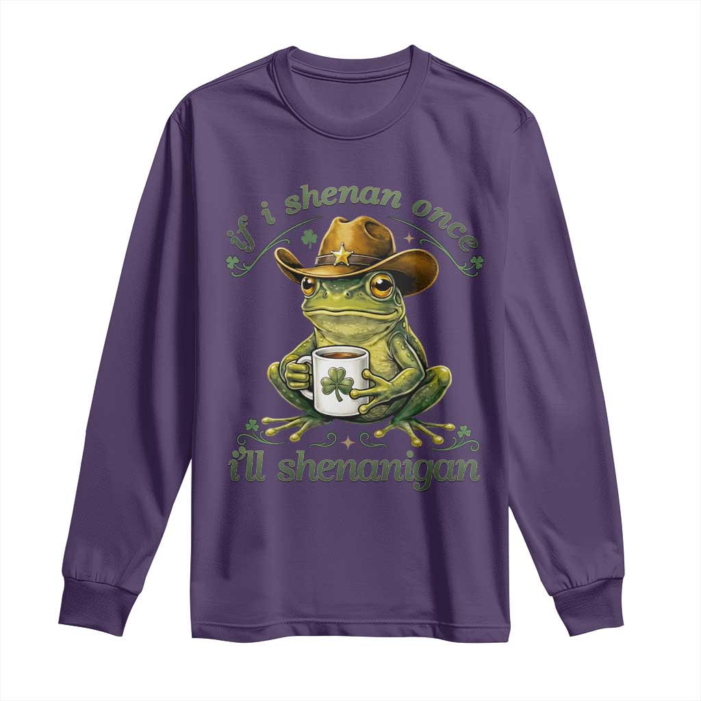 If I Shenan Once I Will Shenanigan Funny Frog Cowboy Long Sleeve Shirt St Patricks Day Shenanigans Humor TS02 Purple Print Your Wear