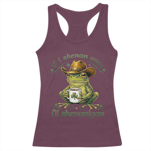If I Shenan Once I Will Shenanigan Funny Frog Cowboy Racerback Tank Top St Patricks Day Shenanigans Humor TS02 Maroon Print Your Wear