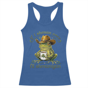 If I Shenan Once I Will Shenanigan Funny Frog Cowboy Racerback Tank Top St Patricks Day Shenanigans Humor TS02 Royal Blue Print Your Wear