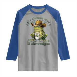 If I Shenan Once I Will Shenanigan Funny Frog Cowboy Raglan Shirt St Patricks Day Shenanigans Humor TS02 Sport Gray Royal Print Your Wear