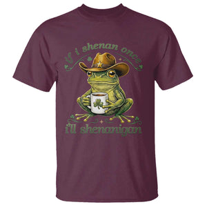 If I Shenan Once I Will Shenanigan Funny Frog Cowboy T Shirt St Patricks Day Shenanigans Humor TS02 Maroon Print Your Wear