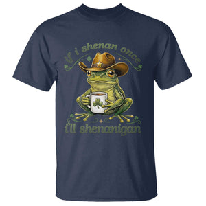 If I Shenan Once I Will Shenanigan Funny Frog Cowboy T Shirt St Patricks Day Shenanigans Humor TS02 Navy Print Your Wear
