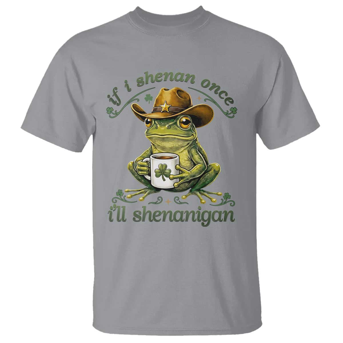 If I Shenan Once I Will Shenanigan Funny Frog Cowboy T Shirt St Patricks Day Shenanigans Humor TS02 Sport Gray Print Your Wear